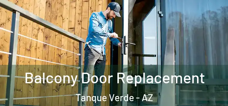  Balcony Door Replacement Tanque Verde - AZ