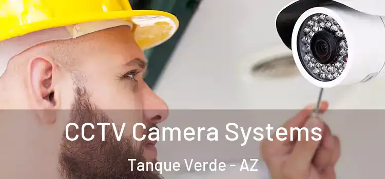  CCTV Camera Systems Tanque Verde - AZ