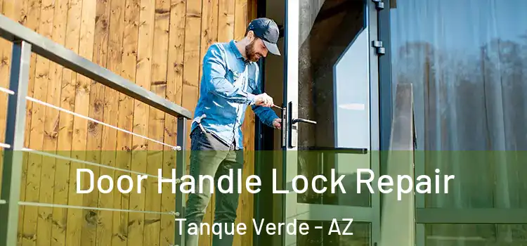Door Handle Lock Repair Tanque Verde - AZ