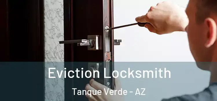  Eviction Locksmith Tanque Verde - AZ