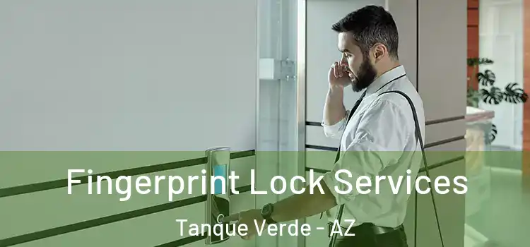  Fingerprint Lock Services Tanque Verde - AZ