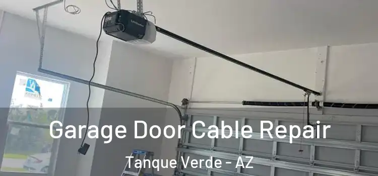  Garage Door Cable Repair Tanque Verde - AZ