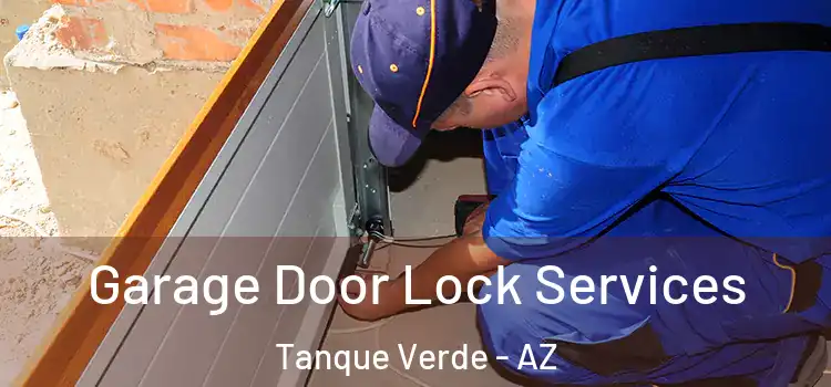  Garage Door Lock Services Tanque Verde - AZ