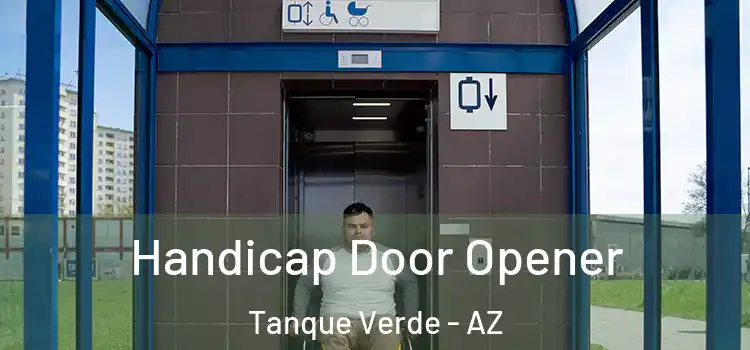 Handicap Door Opener Tanque Verde - AZ