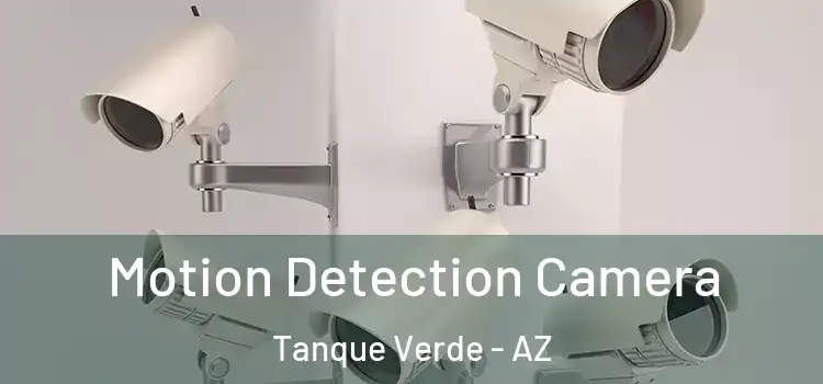  Motion Detection Camera Tanque Verde - AZ
