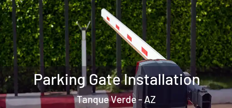  Parking Gate Installation Tanque Verde - AZ