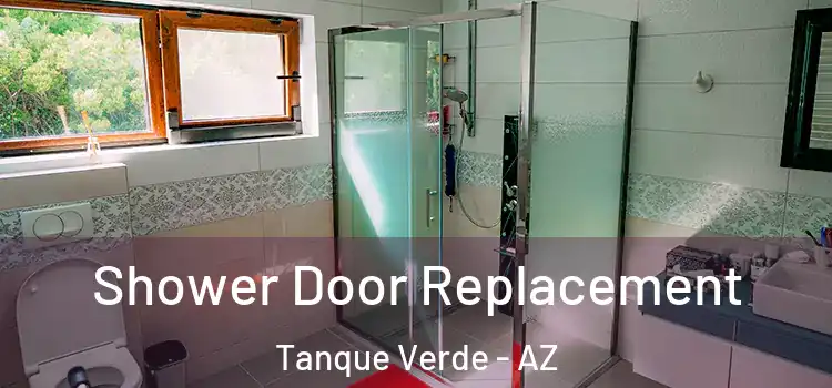  Shower Door Replacement Tanque Verde - AZ